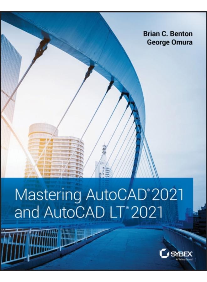 Mastering AutoCAD 2021 and AutoCAD LT 2021 