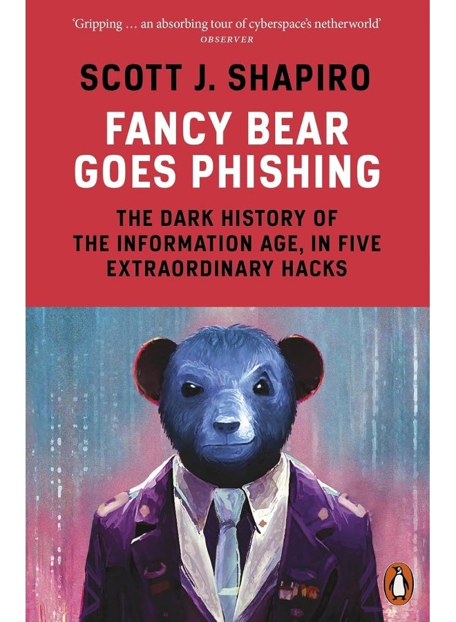 Fancy Bear Goes Phishing: The Dark History of the Information Age, in Five Extraordinary Hacks 