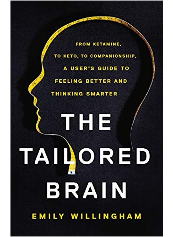 null - The Tailored Brain From Ketamine To Keto To Companionship A Users Guide To Feeling Better And T - Image 1