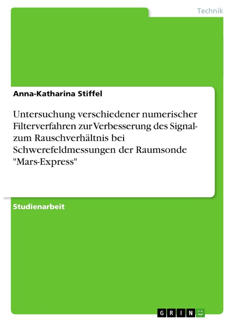 Untersuchung verschiedener numerischer Filterverfahren zur Verbesserung des Signal- zum Rauschverhältnis bei Schwerefeldmessungen der Raumsonde "Mars-Express" 