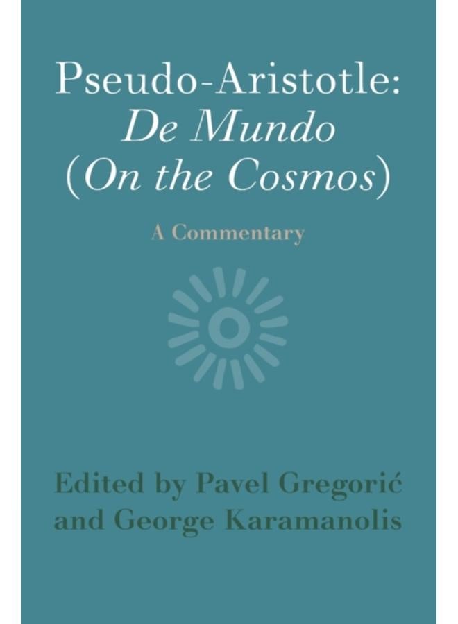 Pseudo-Aristotle: De Mundo (On the Cosmos) : A Commentary 