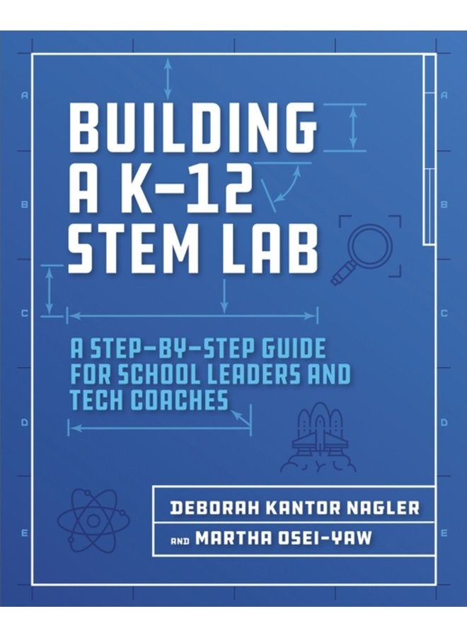 Building a K 12 STEM Lab A Step by Step Guide for School Leaders and Tech Coaches - Paperback