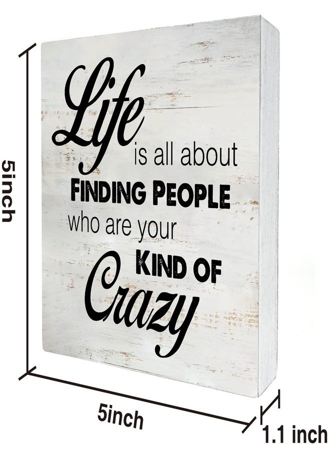 MAVOTEN Rustic Friend Wood Box Sign Life is All About Finding People Who Are Your Kind of Crazy Wooden Box Sign Farmhouse Home Desk Shelf Decor (5 X 5 Inch) - Image 2