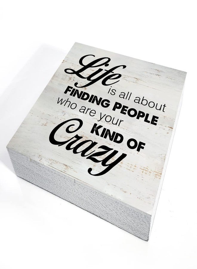 MAVOTEN Rustic Friend Wood Box Sign Life is All About Finding People Who Are Your Kind of Crazy Wooden Box Sign Farmhouse Home Desk Shelf Decor (5 X 5 Inch) - Image 3