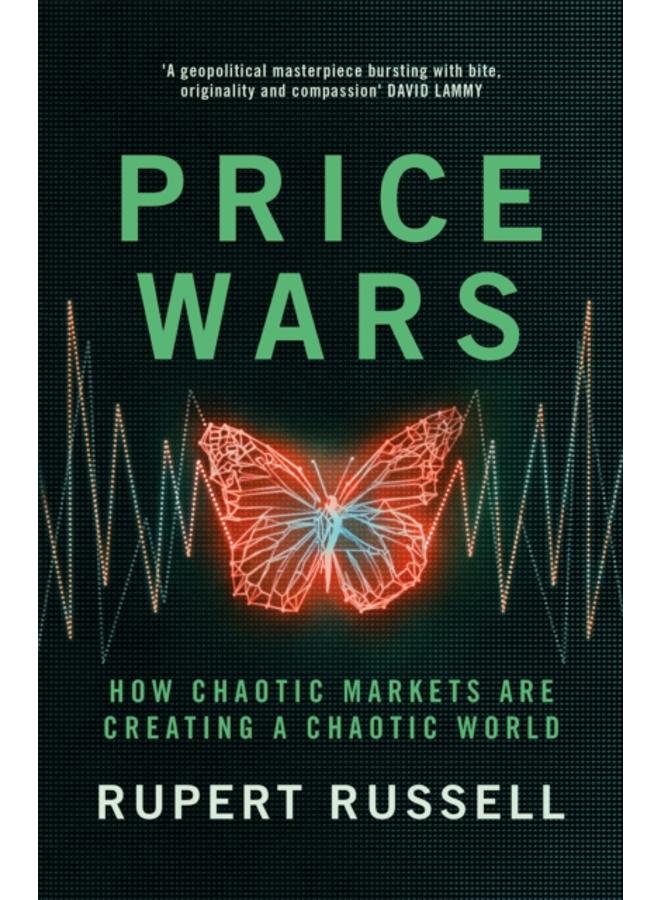 Price Wars : How Chaotic Markets Are Creating a Chaotic World 