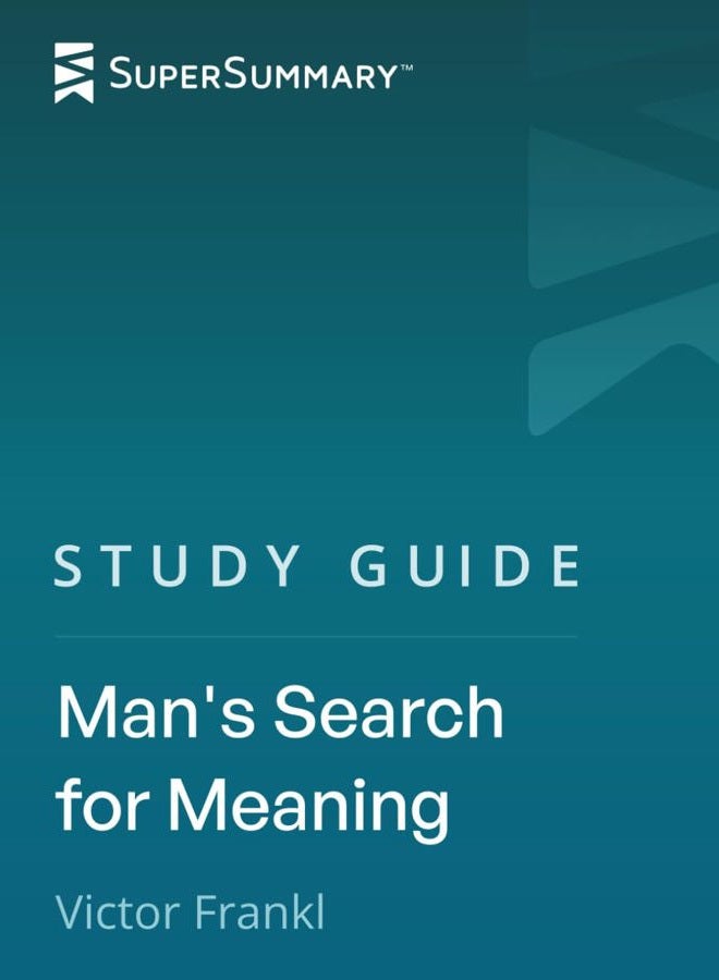 Study Guide: Man's Search for Meaning by Victor Frankl (SuperSummary)