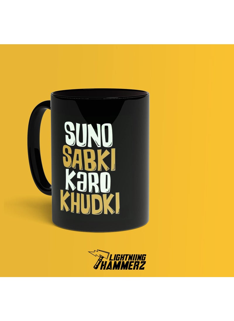 LIGHTNIING HAMMERZ LIGHTNIING HAMMERZ Suno Sabki Karo Khudki Printed Coffee Mug Desi Quotes Mug Funky Prints Coffee Mug Gift for Friends 330ml Microwave Dishwasher Safe  - Image 3