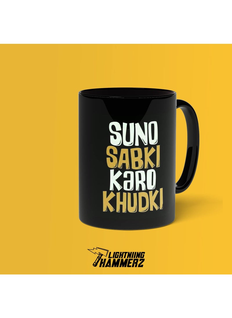 LIGHTNIING HAMMERZ LIGHTNIING HAMMERZ Suno Sabki Karo Khudki Printed Coffee Mug Desi Quotes Mug Funky Prints Coffee Mug Gift for Friends 330ml Microwave Dishwasher Safe  - Image 2