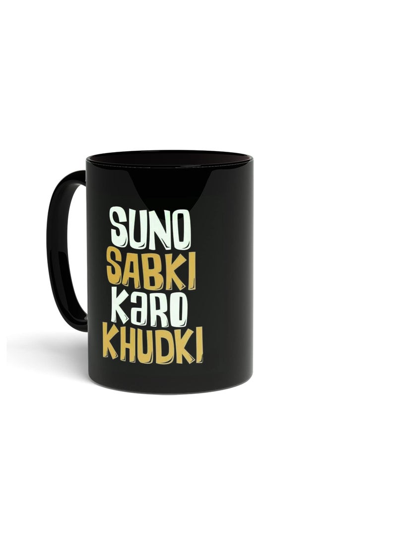 LIGHTNIING HAMMERZ LIGHTNIING HAMMERZ Suno Sabki Karo Khudki Printed Coffee Mug Desi Quotes Mug Funky Prints Coffee Mug Gift for Friends 330ml Microwave Dishwasher Safe  - Image 1