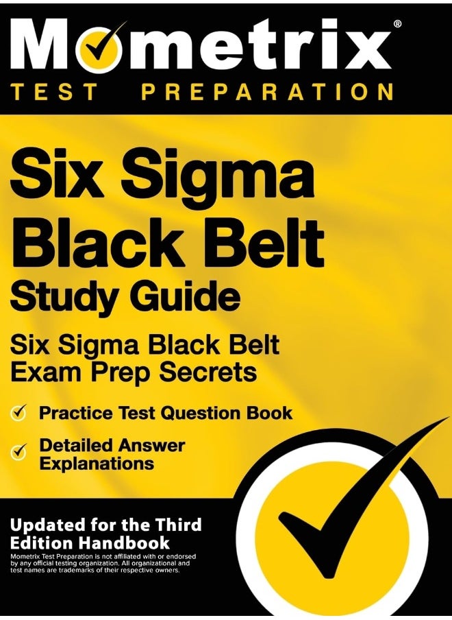 null - Six SIGMA Black Belt Study Guide - Six SIGMA Black Belt Exam Prep Secrets, Practice Test Question Book, Detailed Answer Explanations: [updated for the - Image 1