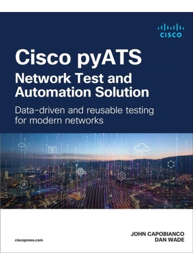 Cisco pyATS — Network Test and Automation Solution : Data-driven and reusable testing for modern networks 