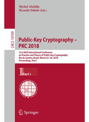 Public-Key Cryptography - PKC 2018: 21st IACR International Conference on Practice and Theory of Public-Key Cryptography, Rio de Janeiro, Brazil, March 25-29, 2018, Proceedings, Part I - pzsku/ZA8D3C6E7DECCB1809D1BZ/45/1749025634/42c60302-3729-4b7a-bad4-bcddcb7f82ac