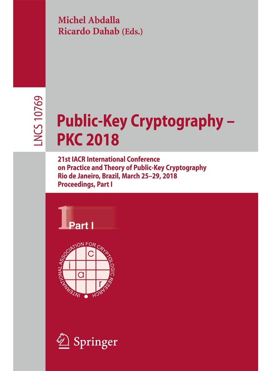 Public-Key Cryptography - PKC 2018: 21st IACR International Conference on Practice and Theory of Public-Key Cryptography, Rio de Janeiro, Brazil, March 25-29, 2018, Proceedings, Part I 