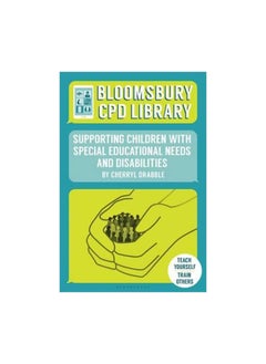 Bloomsbury CPD Library: Supporting Children With Special Educational Needs And Disabilities 