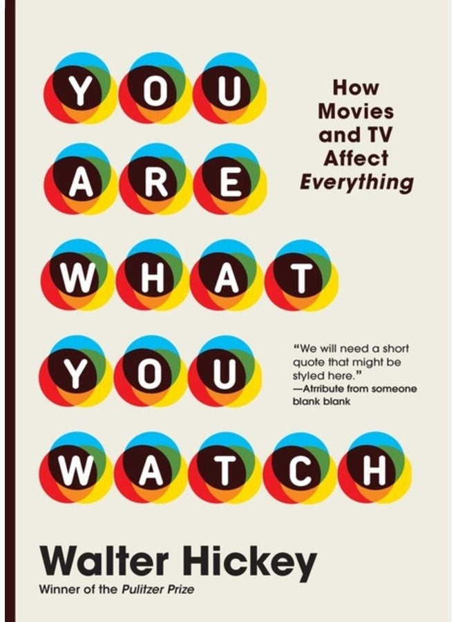 You Are What You Watch How Movies and TV Affect Everything - Hardback