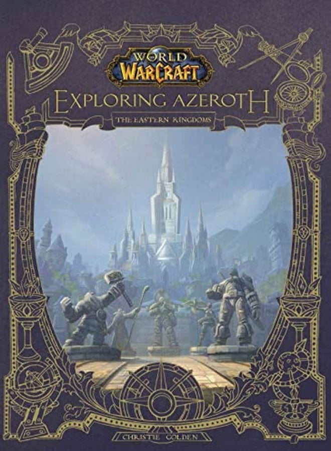 World of Warcraft: Exploring Azeroth - The Eastern Kingdoms: Exploring Azeroth - The Eastern Kingdom