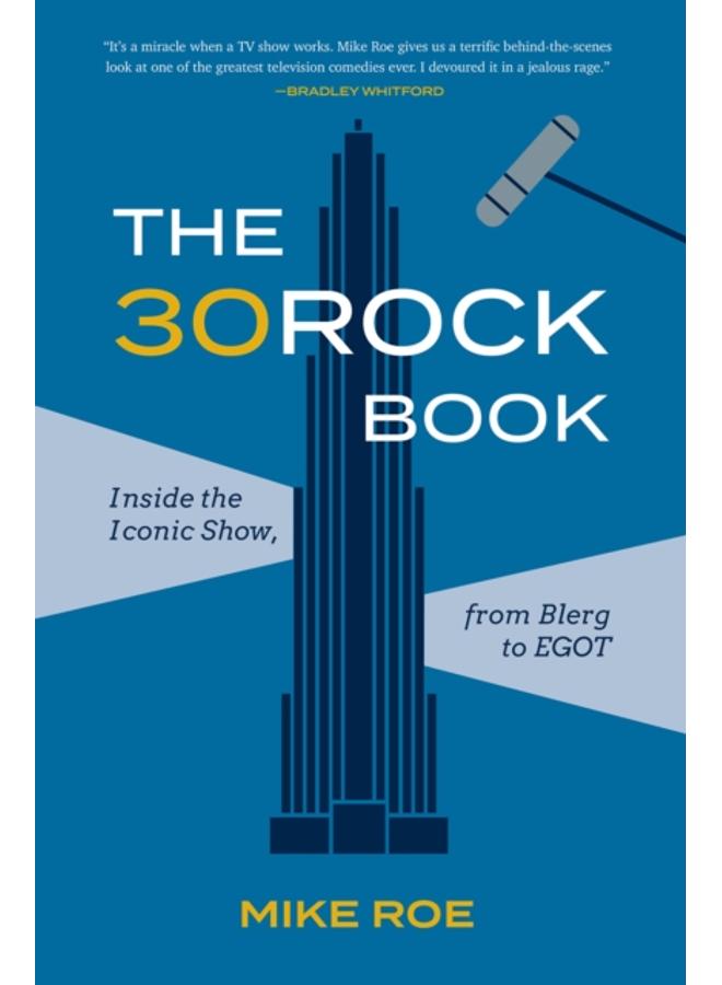 The 30 Rock Book : Inside the Iconic Show, from Blerg to EGOT 