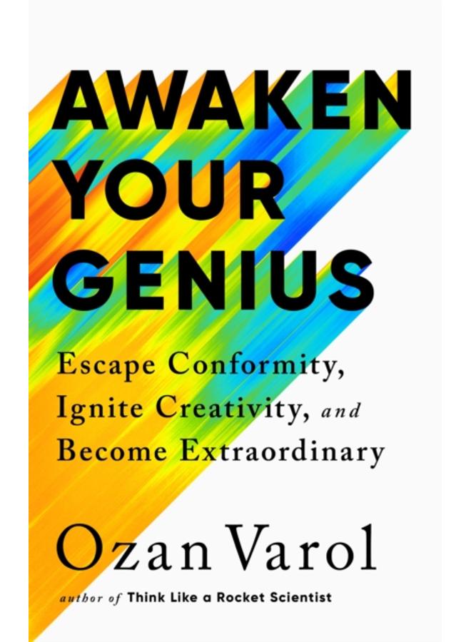 Awaken Your Genius : Escape Conformity, Ignite Creativity, and Become Extraordinary