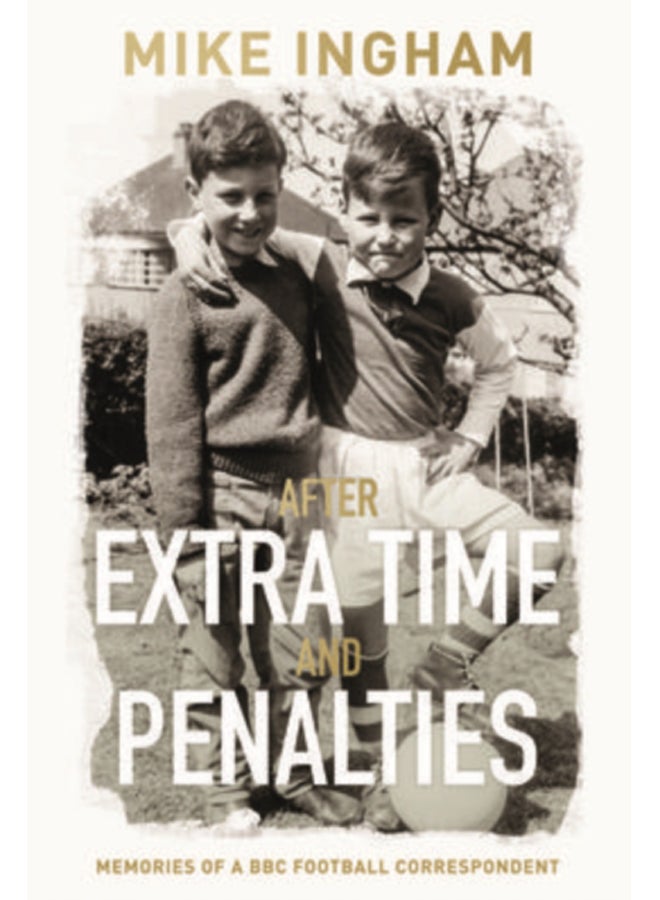 After Extra Time and Penalties: Memories of a BBC Football Correspondent 