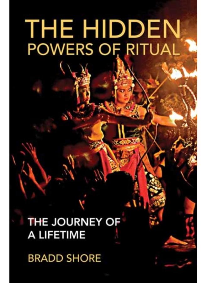 The Hidden Powers of Ritual : The Journey of a Lifetime 