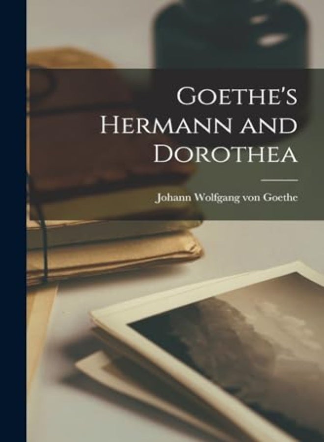 Goethes Hermann And Dorothea 