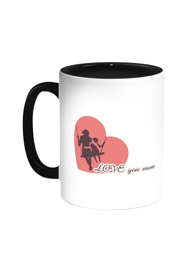 I Love My Mom Printed Coffee Mug Black/White 11ounce