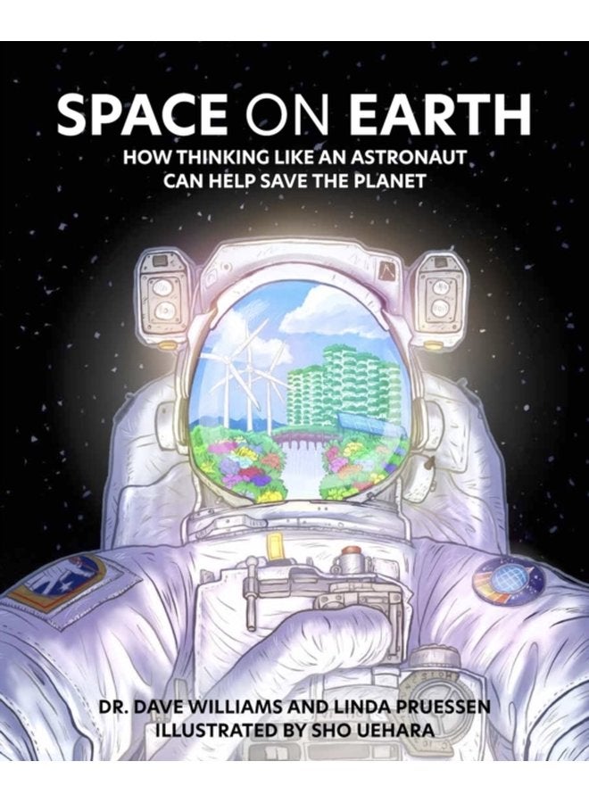 Space on Earth How Thinking Like an Astronaut Can Help Save the Planet - Paperback