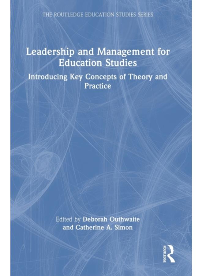Leadership and Management for Education Studies : Introducing Key Concepts of Theory and Practice 