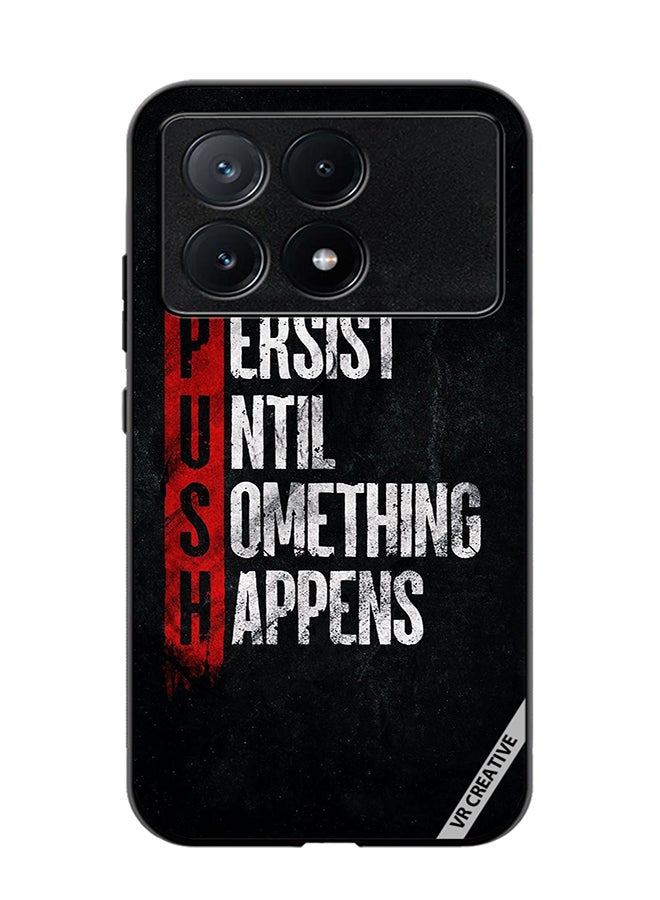 VR CREATIVE Protective Case Cover For Xiaomi Poco X6 Pro Persist Until Something Happens Design Multicolour - Image 1