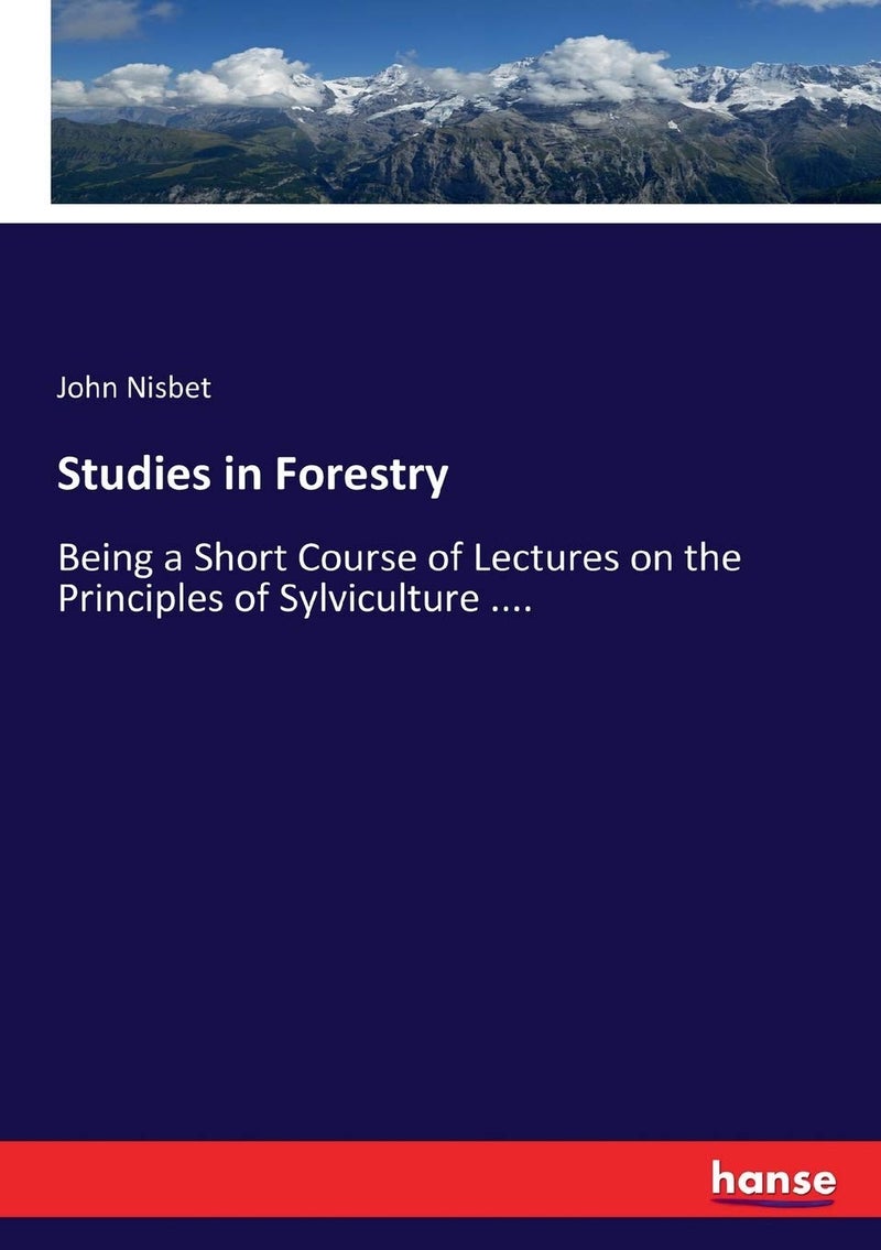 Studies in Forestry: Being a Short Course of Lectures on the Principles of Sylviculture .... - Image 1