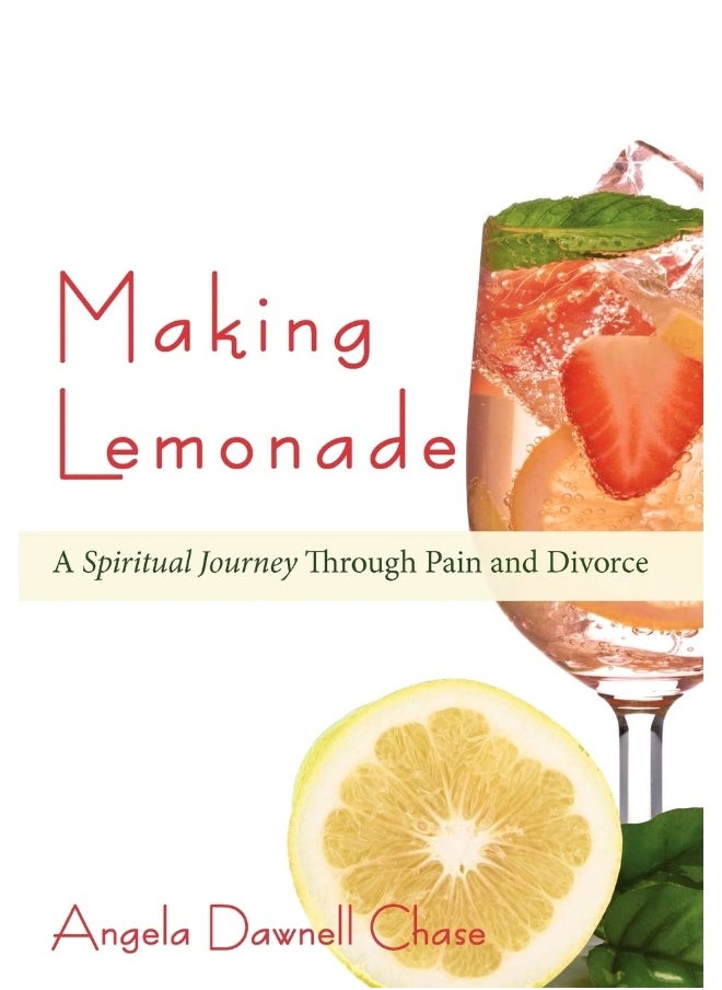 Making Lemonade: A Spiritual Journey Through Pain and Divorce 