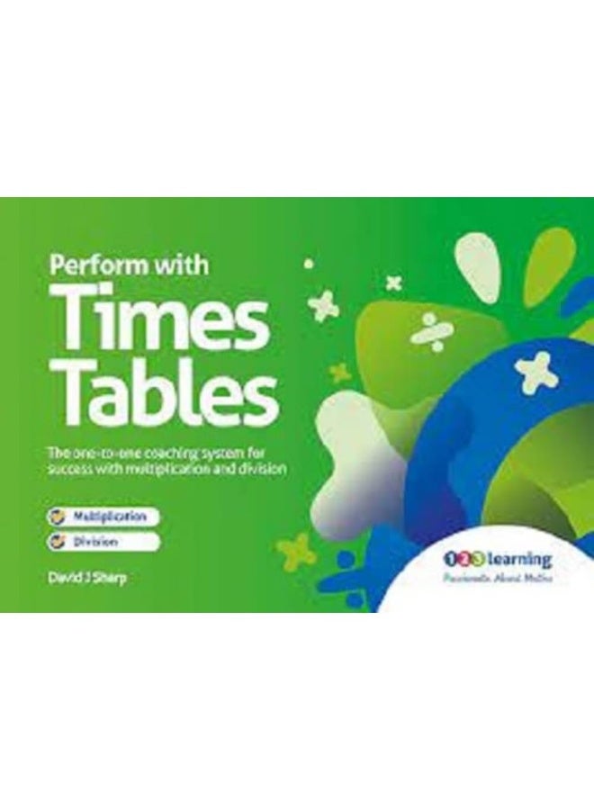 Perform with Times Tables: The One-to-one Coaching System for Success with Mu 