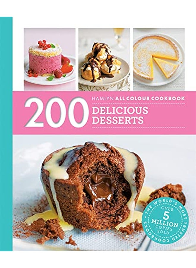200 Delicious Desserts: Hamlyn All Colour Cookbook