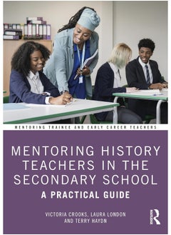 Mentoring History Teachers in the Secondary School: A Practical Guide 