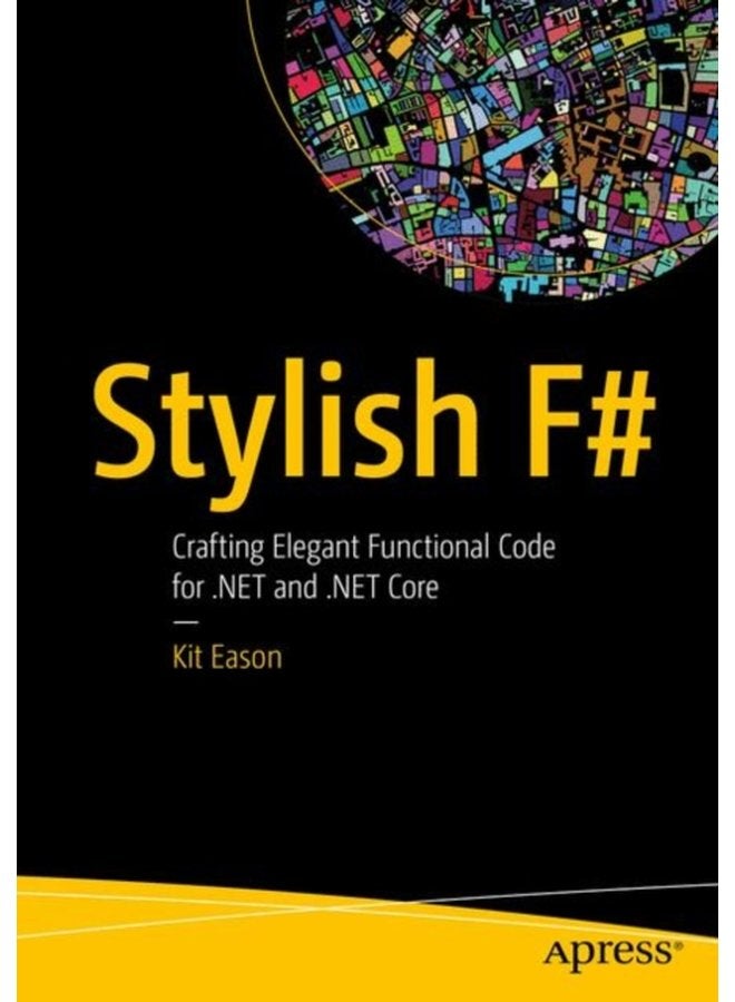 Stylish F Crafting Elegant Functional Code for NET and NET Core - Paperback