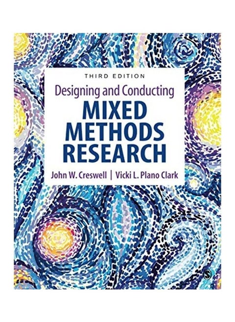 Designing And Conducting Mixed Methods Research