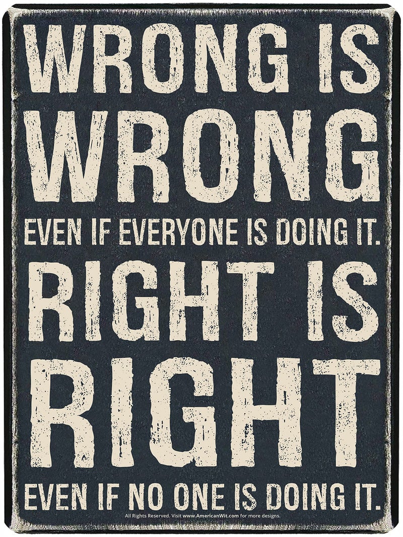 AMERICAN WIT Motivational Quote Metal Tin Wall Rusty Retro Looking Sign 16 x 125 Wrong is Wrong Even IF Everyone is Doing IT Right is Right Even is NO ONE is Doing IT