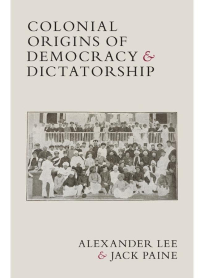 Colonial Origins of Democracy and Dictatorship 