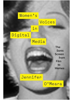 University of Texas Press Women's Voices in Digital Media: The Sonic Screen from Film to Memes 