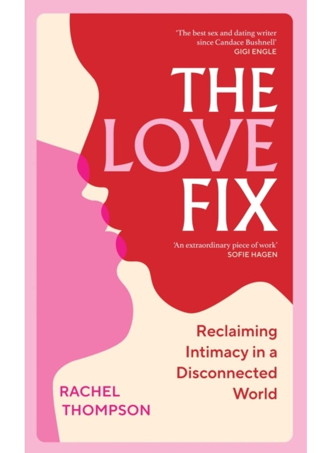 The Love Fix : Reclaiming Intimacy in a Disconnected World 