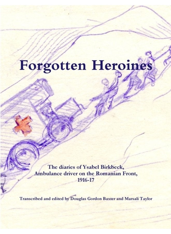 Forgotten Heroines the diaries of Ysabel Birkbeck - Paperback