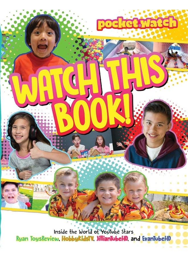 Watch This Book!: Inside the World of Youtube Stars Ryan Toysreview, Hobbykidstv, Jilliantubehd, and Evantubehd  - Image 1
