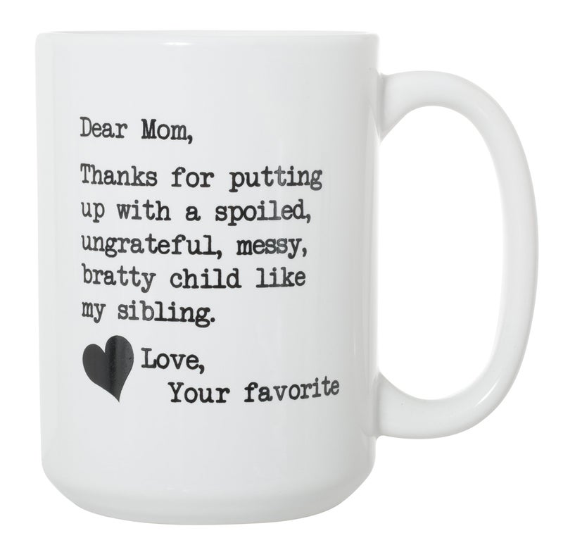 Artisan Owl Dear Mom Thanks for Putting Up with My Sibling Funny Coffee Mug 15oz White Ceramic Gift for Mom from Favorite Child