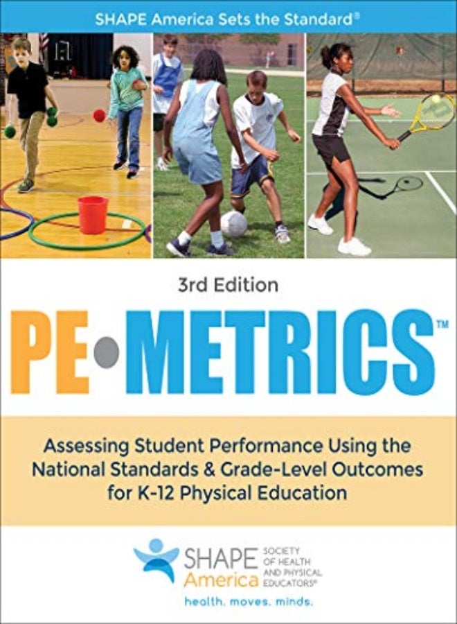 PE Metrics: Assessing Student Performance Using the National Standards & Grade-Level Outcomes for K-