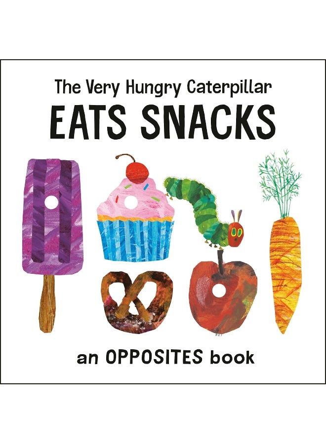 The Very Hungry Caterpillar Eats Snacks: An Opposites Book - Image 1