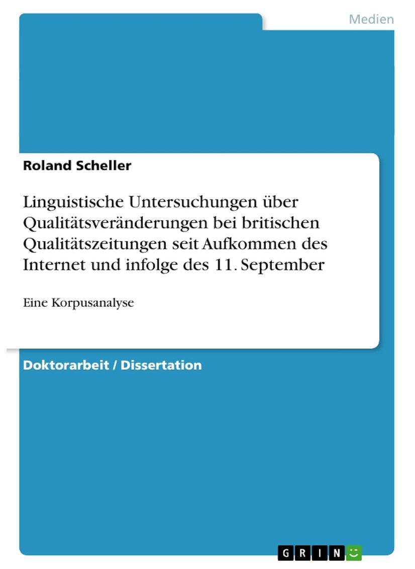 Linguistische Untersuchungen über Qualitätsveränderungen bei britischen Qualitätszeitungen seit Aufkommen des Internet und infolge des 11. September: Eine Korpusanalyse 