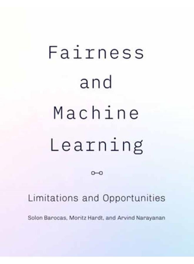 Fairness and Machine Learning : Limitations and Opportunities 