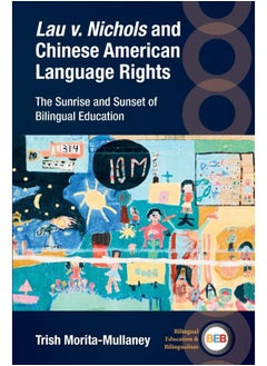 Lau V. Nichols and Chinese American Language Right: The Sunrise and Sunset of Bilingual Education  - Image 2