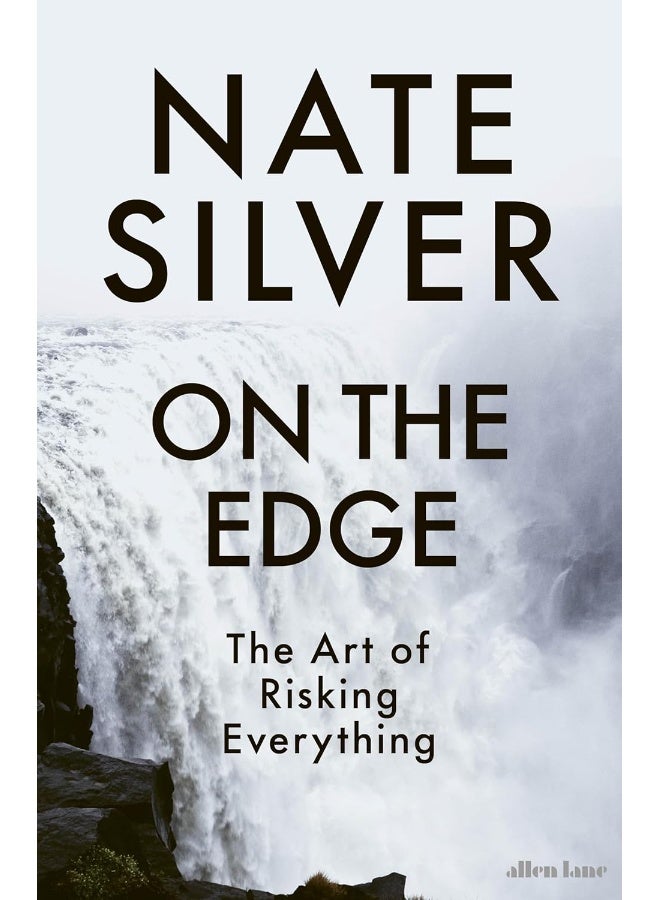 On the Edge: The Art of Risking Everything 