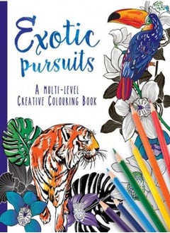 Exotic Pursuits Multi Level Creative Colouring Book 